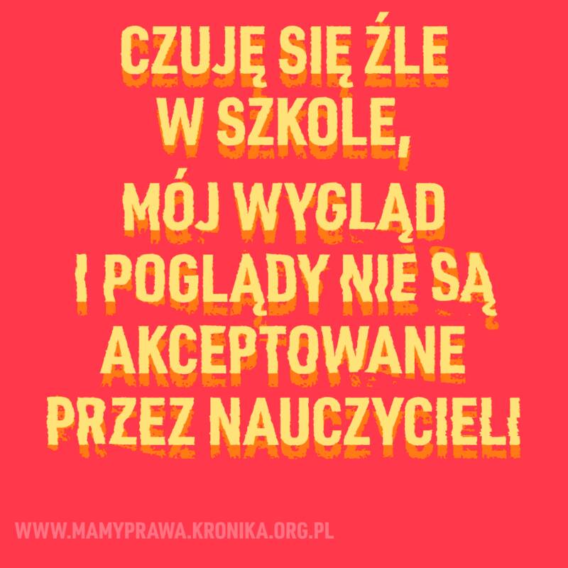 Czuję się źle w szkole, mój wygląd i poglądy nie są akceptowane przez nauczycieli